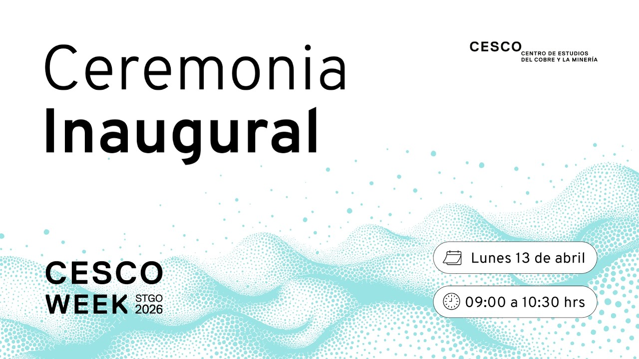 Cesco Week 2026: minería global se reúne en Santiago con foco en inversión y cobre